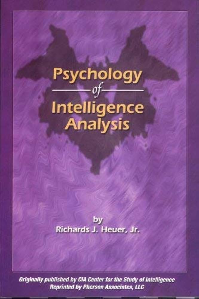 Book cover of Psychology of Intelligence Analysis by Richards J. Heuer Jr.
